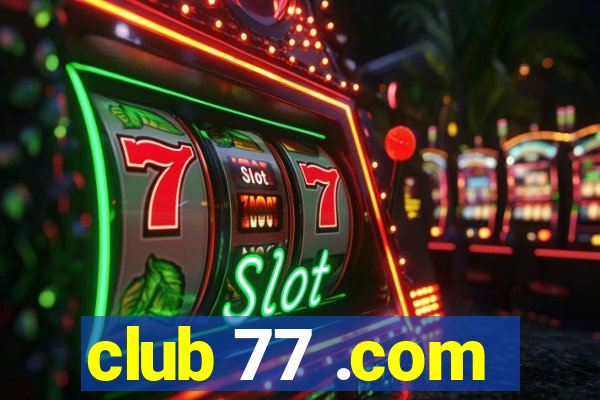 club 77 .com